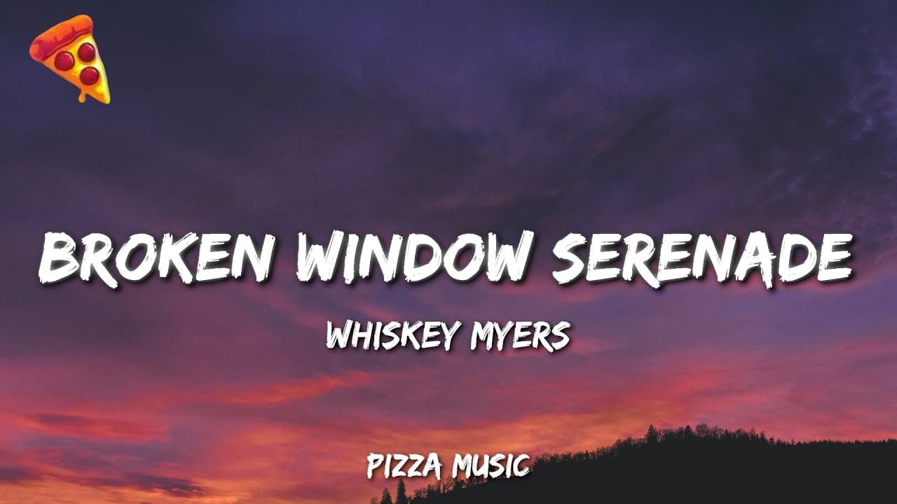 Whiskey Myers - Broken Window Serenade (Lyrics)