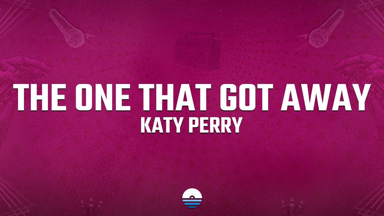 Katy Perry - The One That Got Away (Lyrics) "in another life i would be your girl"