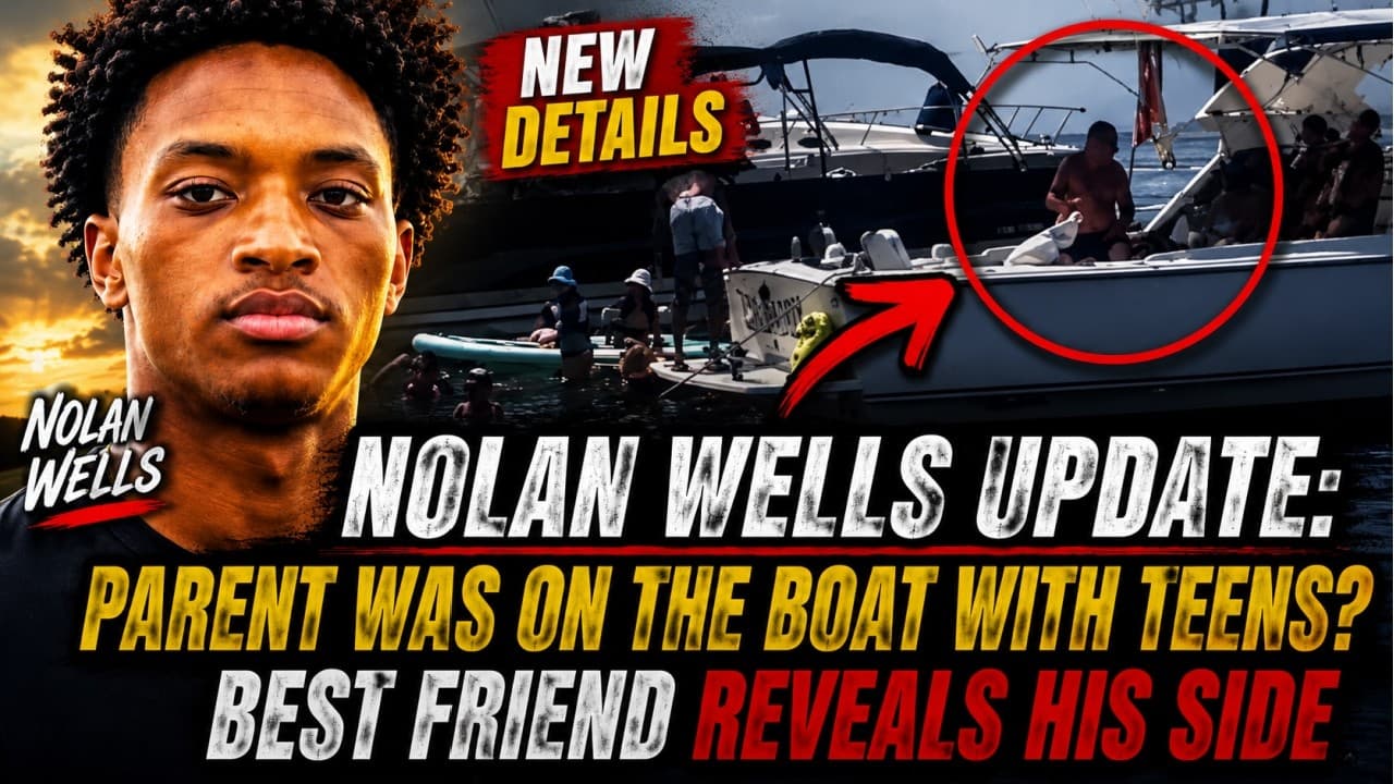 Nolan Wells UPDATE: Parent Was on the Boat With Teens? Best Friend Shares New Details