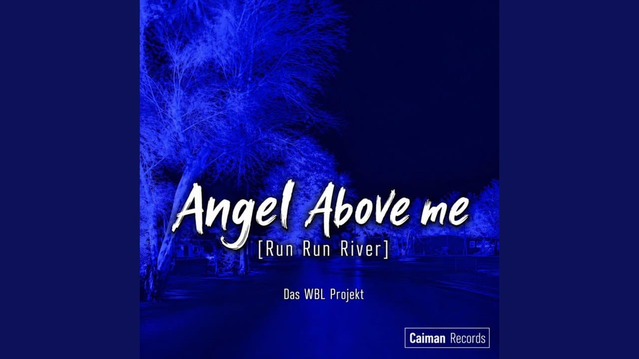 ANGEL ABOVE ME (RUN RUN RIVER)