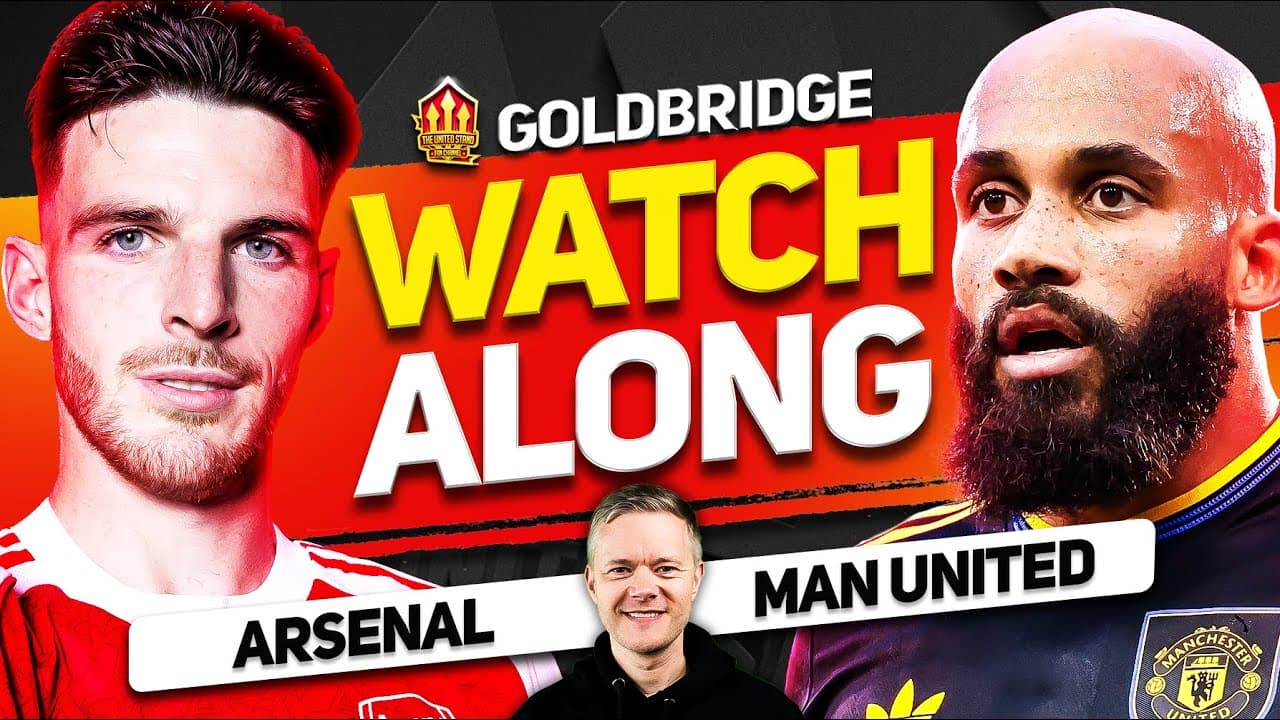 Arsenal vs Man United LIVE Watchalong With Mark GOLDBRIDGE