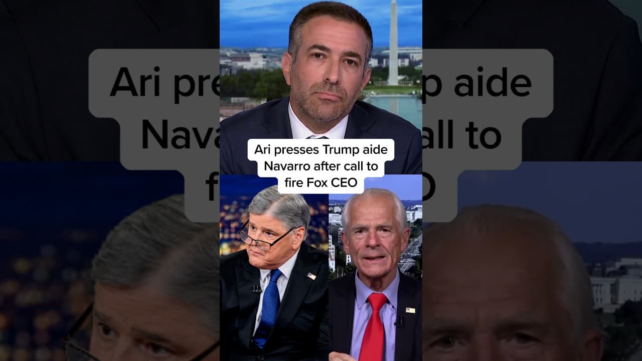 Ari presses Trump aide Navarro after call to fire Fox CEO