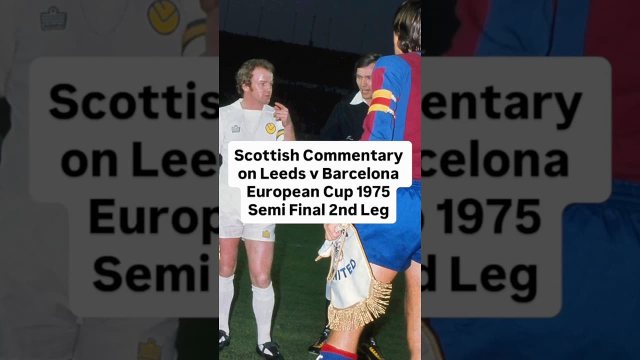 Barcelona v Leeds. European Cup 1975 2nd Leg. Unbiased Commentary by Allaster McKallaster