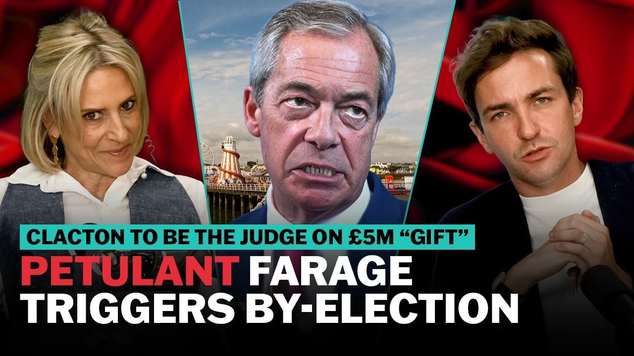 The temper tantrum that triggered Farage's by-election | The News Agents