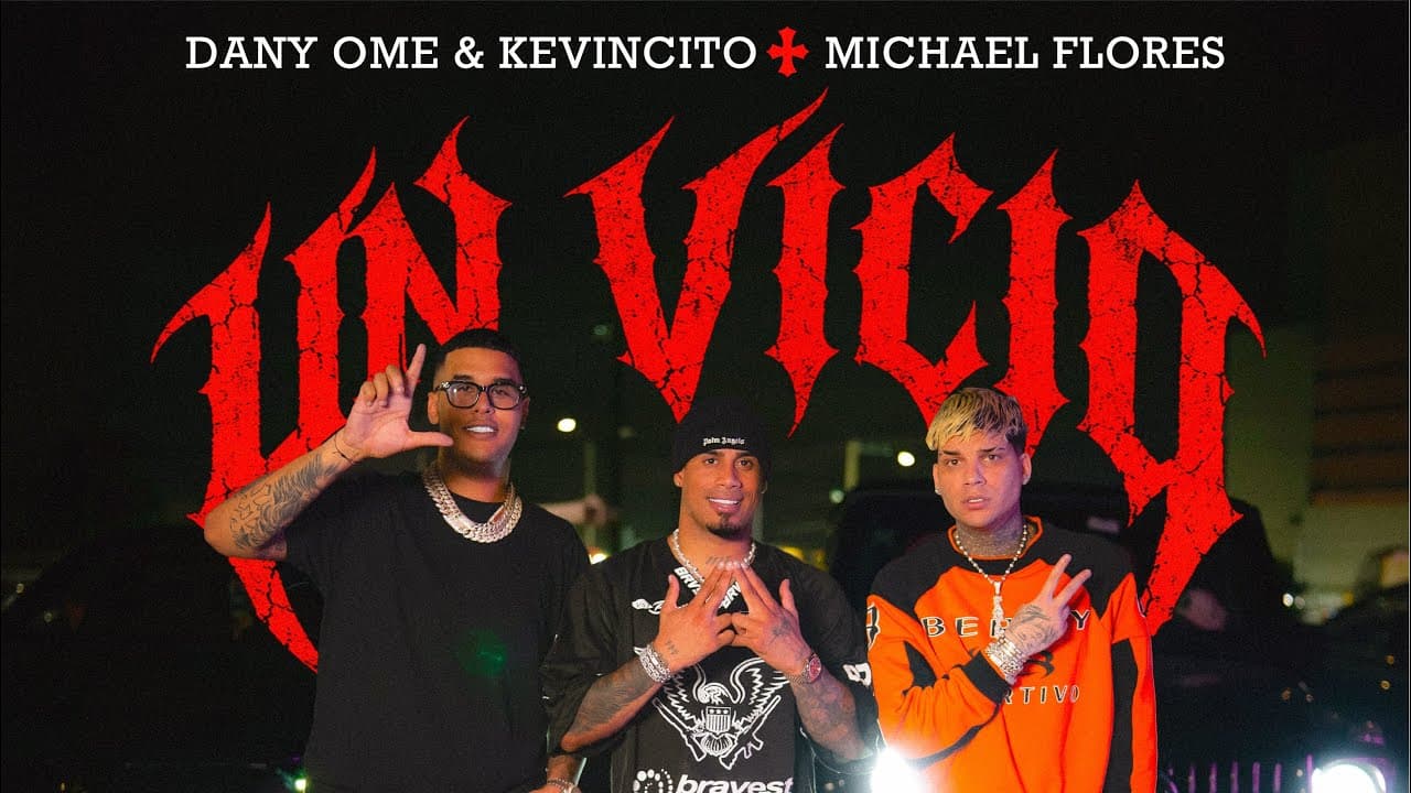 Dany Ome & Kevincito El 13 ft Michael Flores - Un Vicio (Video Oficial)