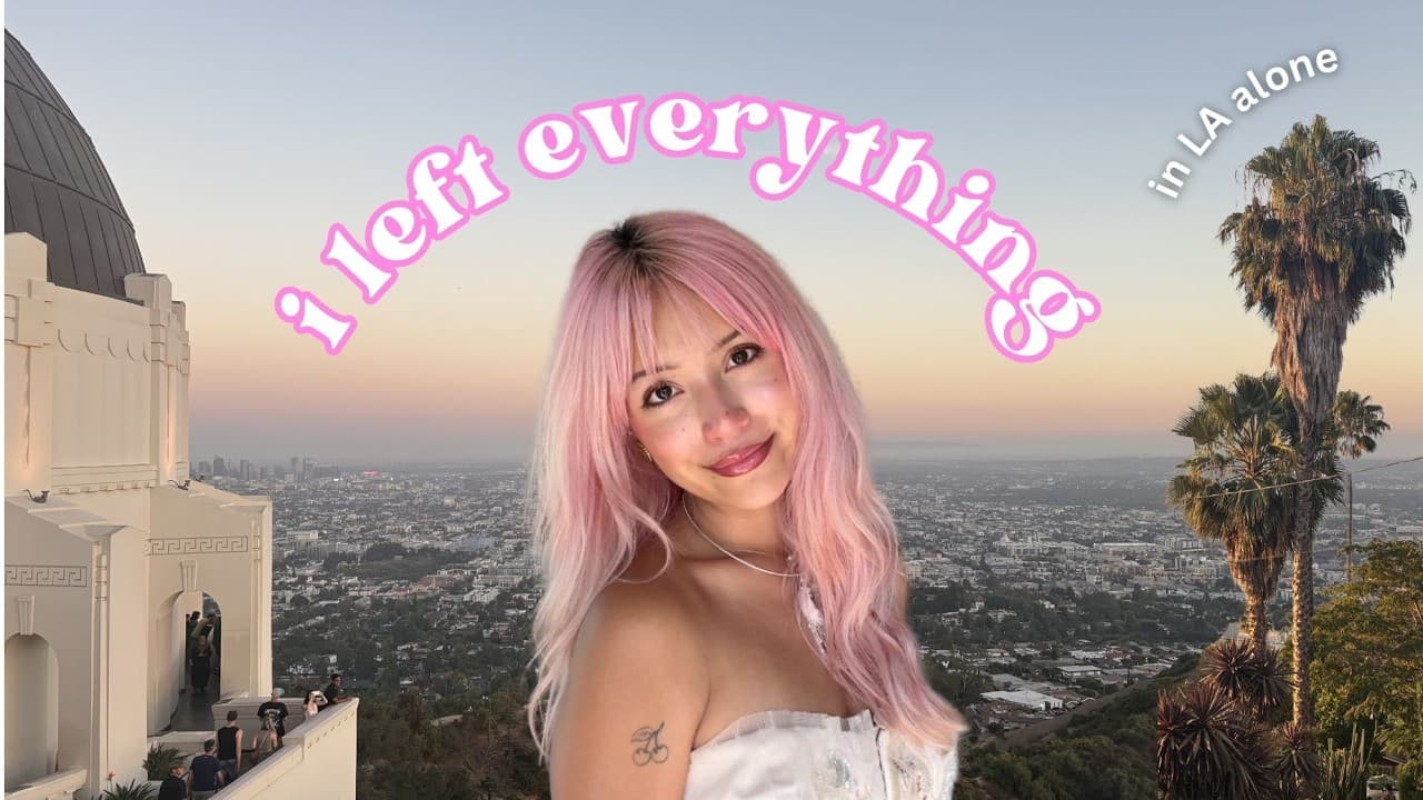 i broke up with the love of my life and moved to LA (alone)