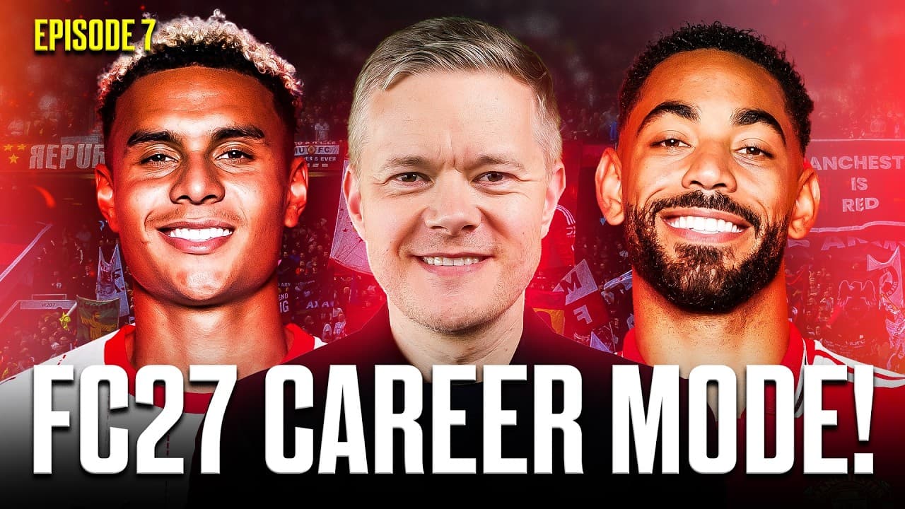 MAN UTD FC 27 CAREER MODE! EPISODE 7