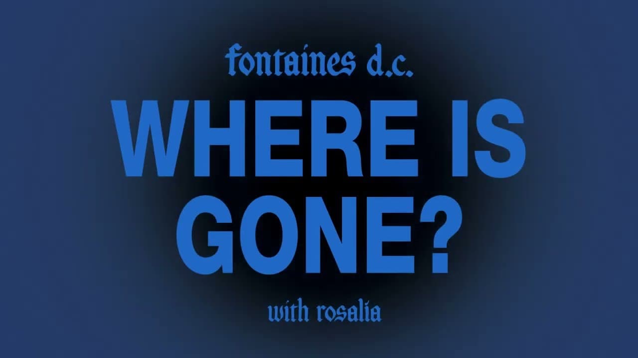 Fontaines D.C. - Where Is Gone? (with Rosalía)