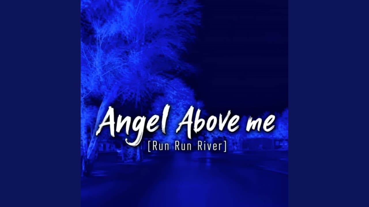 Angel Above Me (Run Run River)