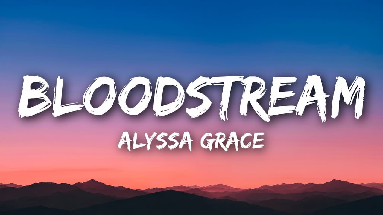 Alyssa Grace - bloodstream (Lyrics)