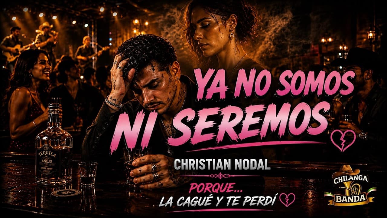 Christian Nodal - Ya no Somos ni Seremos (Letra - Lyrics)