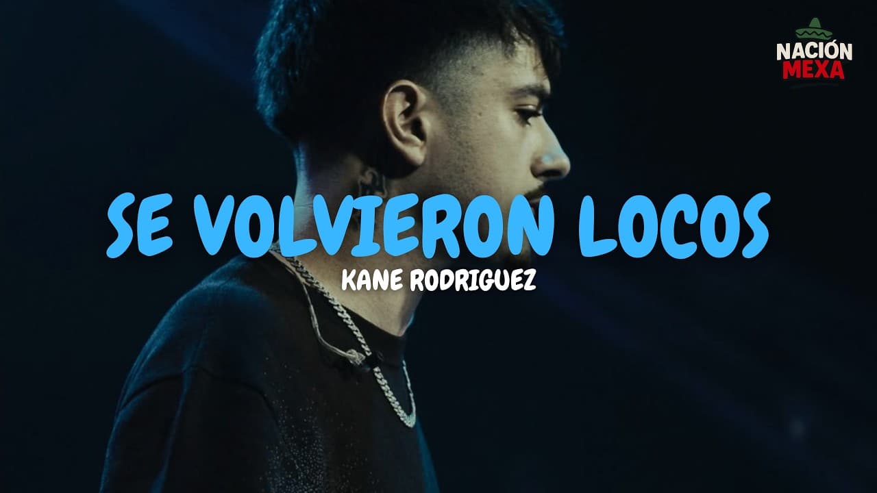 Kane Rodriguez - SE VOLVIERON LOCOS (Letra)